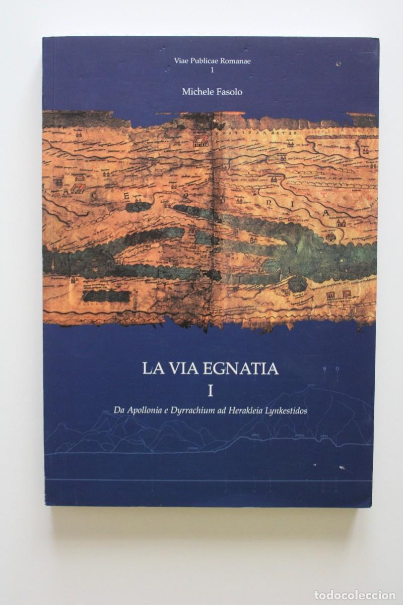 Libros de segunda mano: Michele Fasolo - La Via Egnatia I. Da Apollonia e Dyrrachium ad Herakleia Lynkestidos