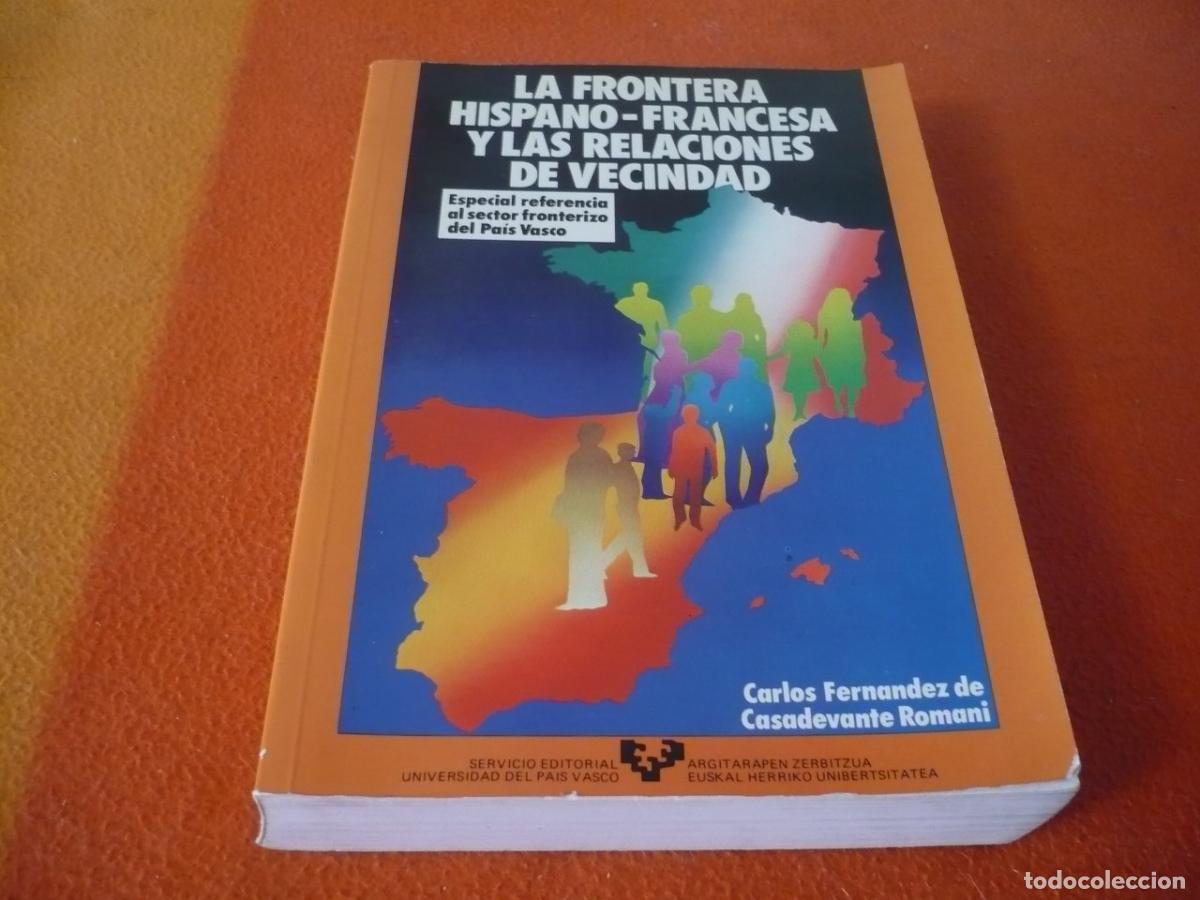 Livres d'occasion: LA FRONTERA HISPANO-FRANCESA Y LAS RELACIONES DE VECINDAD (CASADEVANTE) FRONTERA PAIS VASCO ESTUDIO