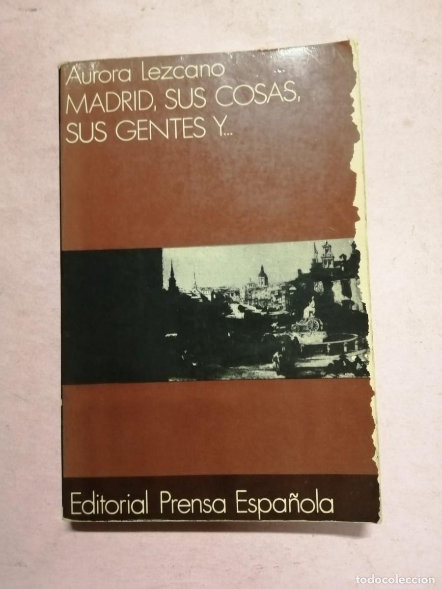 Libros de segunda mano: MADRID, SUS COSAS, SUS GENTES Y... (AURORA LEZCANO)
