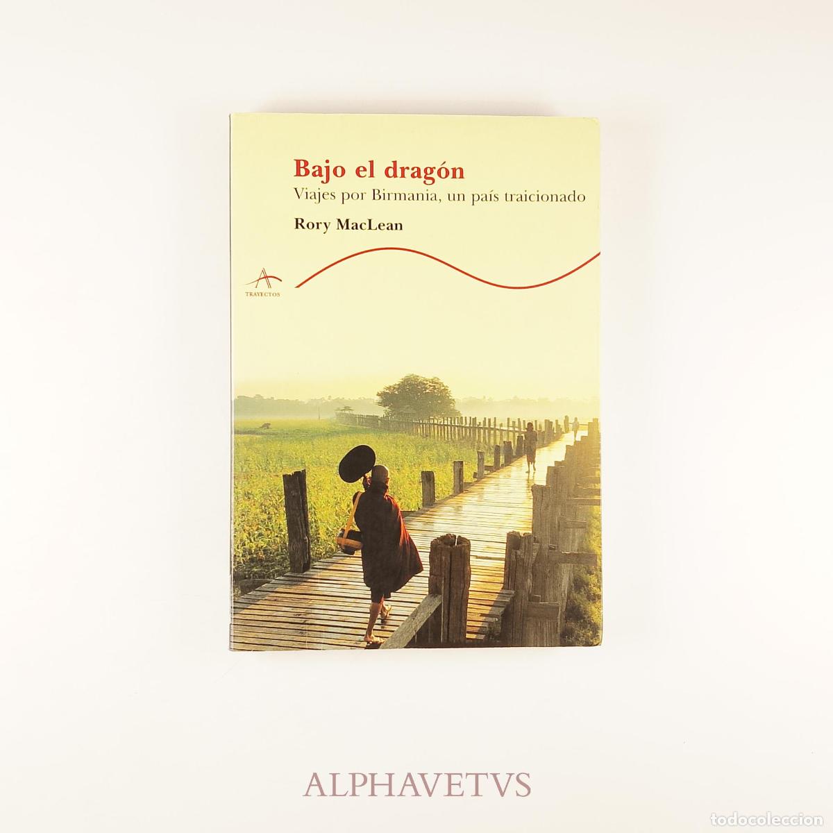 Libros de segunda mano: BAJO EL DRAG&Oacute;N. VIAJES POR BIRMANIA - Maclean, Rory