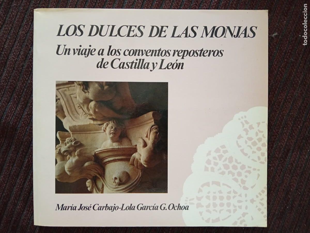 Libros de segunda mano: Mar&iacute;a JOs&eacute; Carbajo y Lola Garc&iacute;a G. Ochoa. Los dulces de las monjas. Un viaje a los conventos