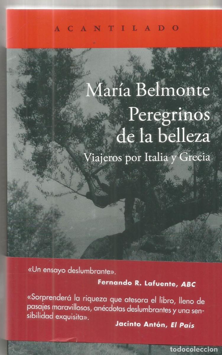 Libri di seconda mano: MARIA BELMONTE. PEREGRINOS DE LA BELLEZA. VIAJEROS POR ITALIA Y GRECIA. ACANTILADO.