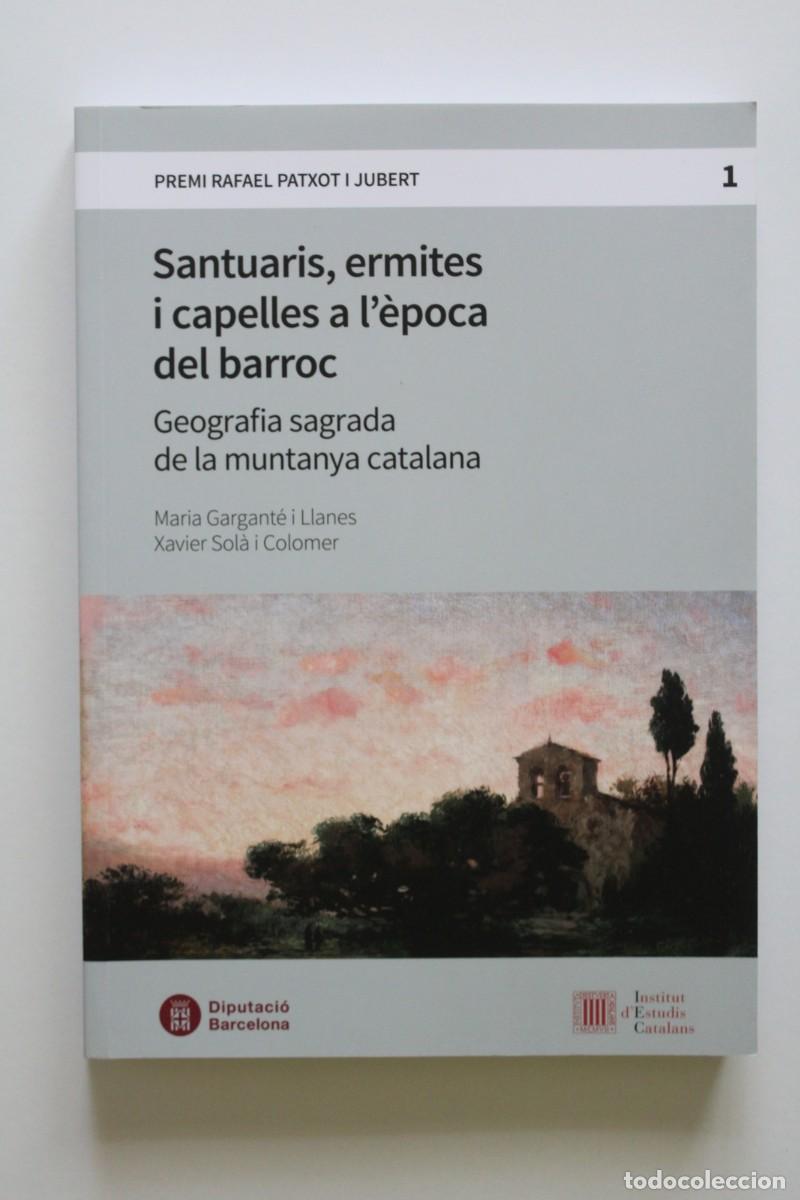 Libros de segunda mano: Maria Gargant&eacute; i Xavier Sol&agrave; - Santuaris, ermites i capelles a l'&egrave;poca del barroc. Geografia sagrada