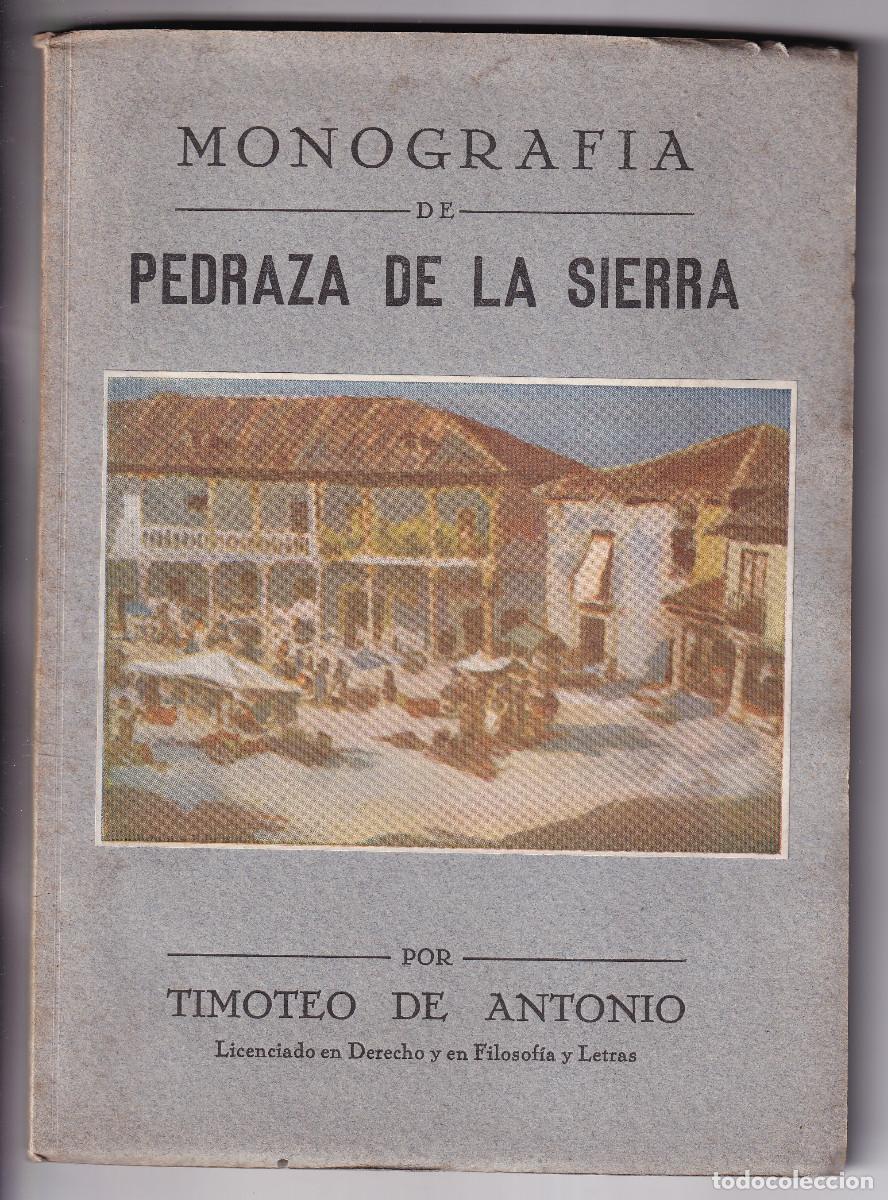 Libros de segunda mano: TIMOTEO DE ANTONIO: MONGRAF&Iacute;A DE PEDRAZA DE LA SIERRA. SEGOVIA. 1951. CON DEDICATORIA