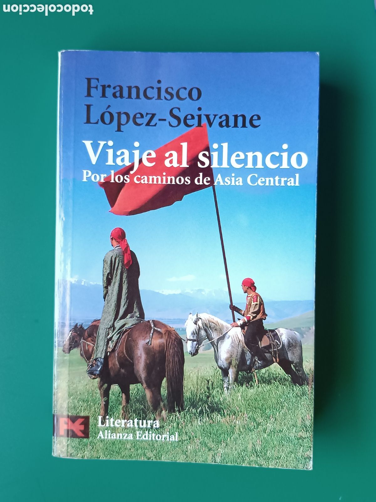 Libros de segunda mano: VIAJE AL SILENCIO, POR LOS CAMINOS DE ASIA CENTRAL (Francisco L&oacute;pez-Seivane) Alianza Editorial, 2005