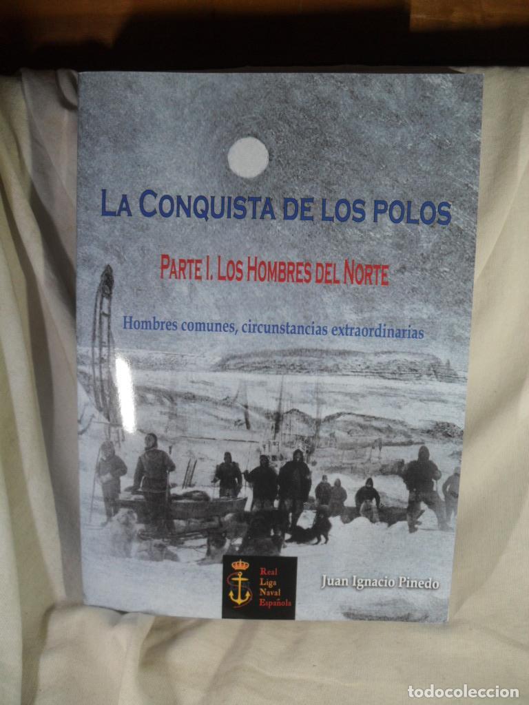 Libros de segunda mano: LA CONQUISTA DE LOS POLOS PARTE 1 LOS HOMBRES DEL NORTE - JUAN IGNACIO PINEDO