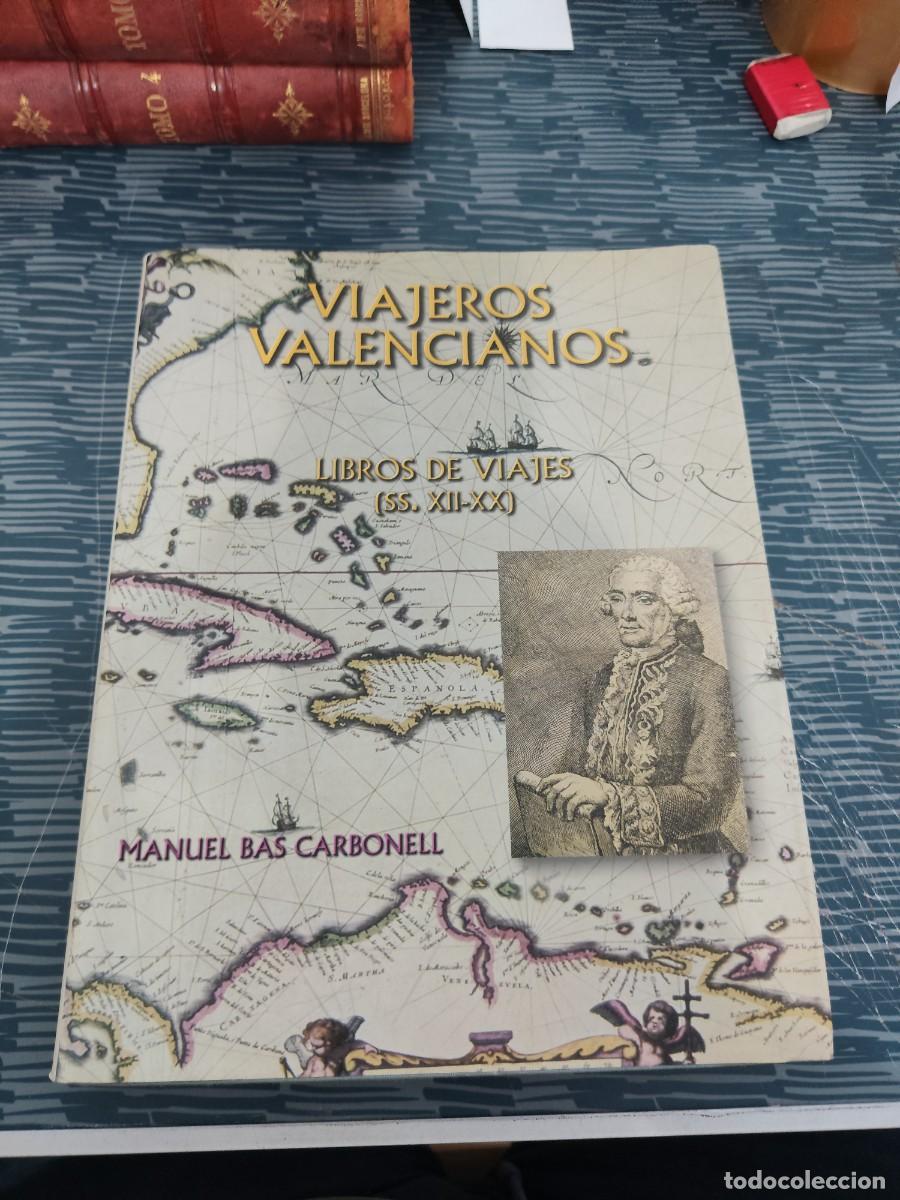 Libros de segunda mano: VIAJEROS VALENCIANOS, LIBROS DE VIAJE,(SS.XII-XX), MANUEL BAS CARBONELL,2003,304 P&Aacute;GINAS.