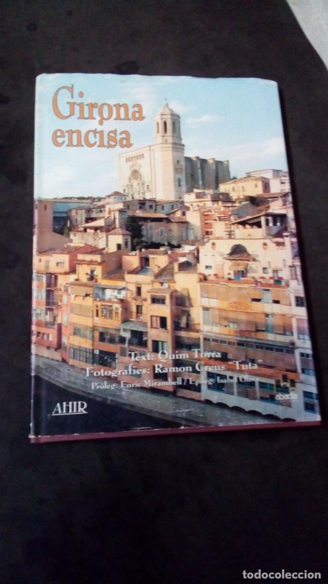 Libros de segunda mano: GIRONA ENCISA, text: Quim Torra, Fotos Ramon Creus 'Tuta' 96 pagines, Mide aprox 30x22cms-NUEVO