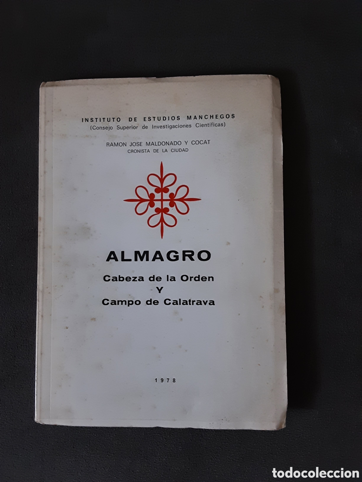 Libros de segunda mano: ALMAGRO CABEZA DE LA ORDEN Y CAMPO DE CALATRAVA 1978 POR JOSE RAMON MALDONADO