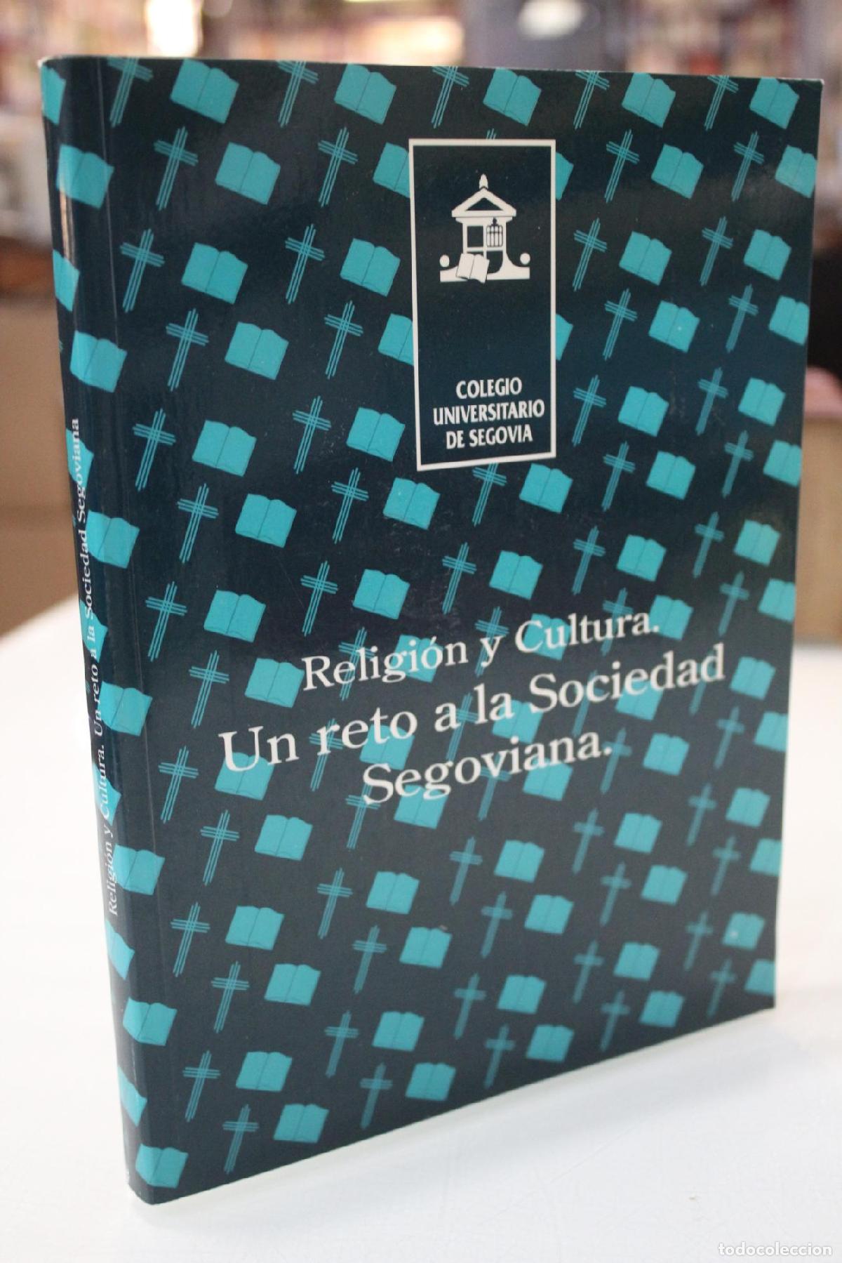 Libros de segunda mano: Religi&oacute;n y cultura. Un reto a la sociedad segoviana. - &Aacute;ngel Galindo Garc&iacute;a