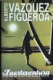Gebrauchte B&uuml;cher: Fuerteventura - Alberto Vazquez-figueroa - Circulo de lectores - 1999
