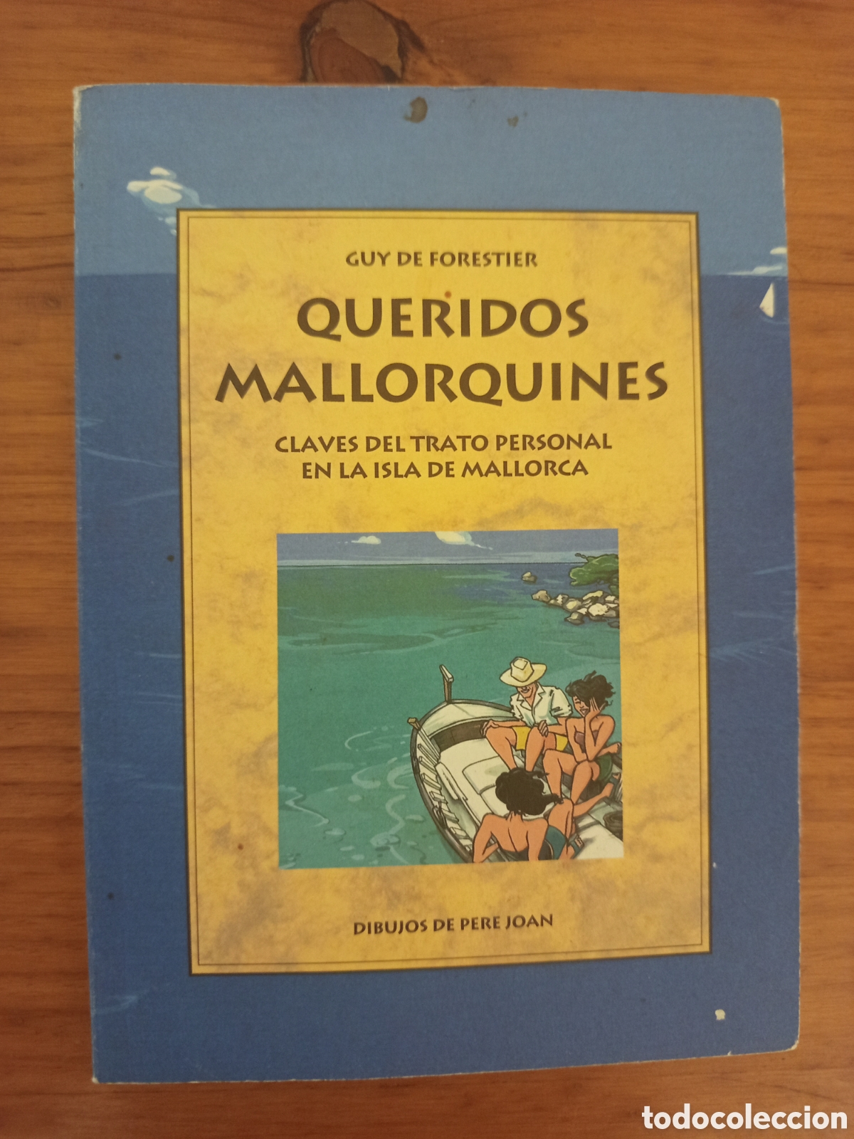 Libros de segunda mano: QUERIDOS MALLORQUINES. CLAVES DEL TRATO PERSONAL EN LA ISLA DE MALLORCA (GUY DE FORESTIER)