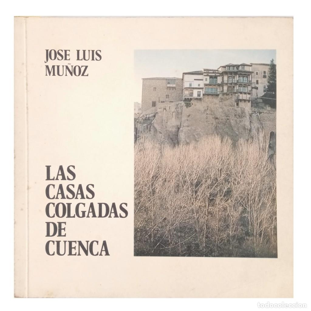 Libros de segunda mano: LAS CASAS COLGADAS DE CUENCA. Mu&ntilde;oz, Jos&eacute; Luis