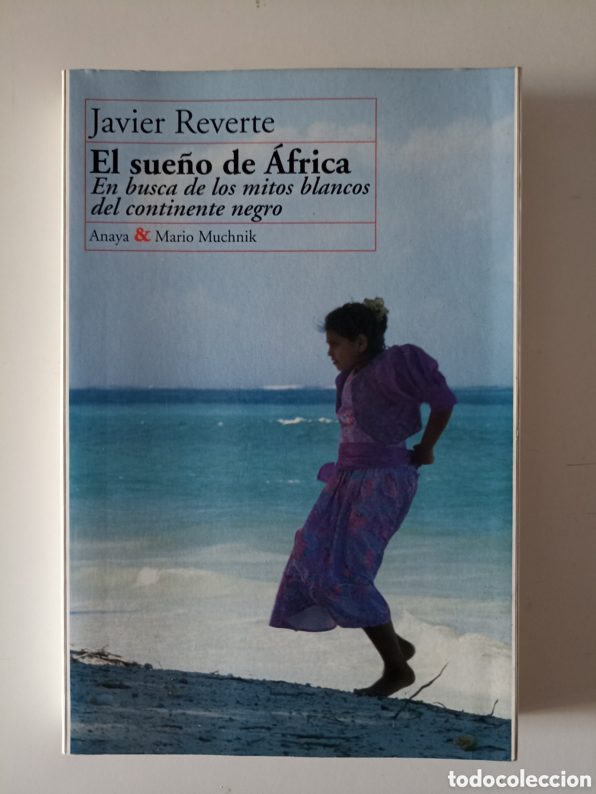 Libros de segunda mano: Javier Reverte - El sue&ntilde;o de &Aacute;frica (Anaya & Mario Muchnik, 1997) Libro de viajes. Periodismo