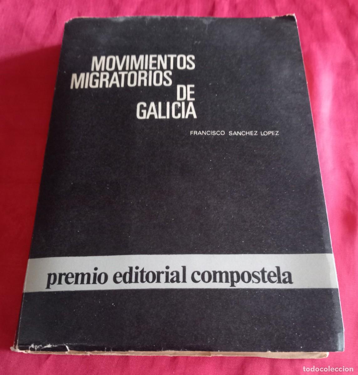 Libros de segunda mano: MOVIMIENTOS MIGRATORIOS DE GALICIA, FRANCISCO SANCHEZ LOPEZ