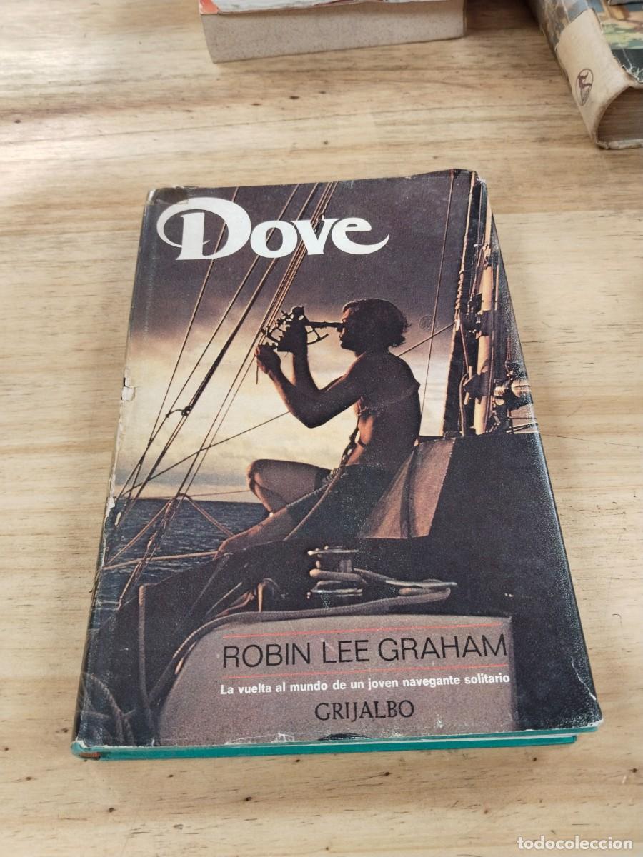 Libros de segunda mano: Dove. La Vuelta al Mundo de un Joven Navegante Solitario - Robin Lee Graham