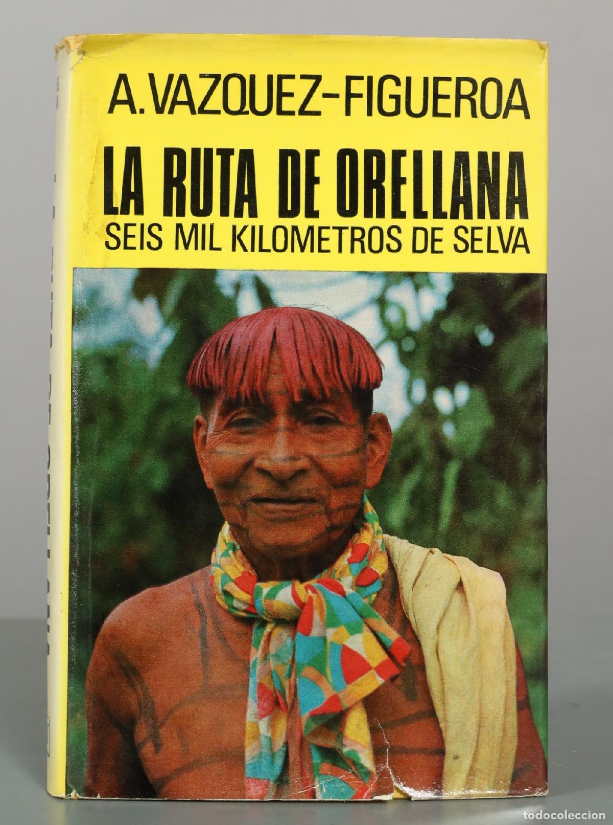 Libros de segunda mano: La ruta de Orellana: Seis mil kil&oacute;metros de selva - Alberto V&aacute;zquez-Figueroa - Editorial Juventud
