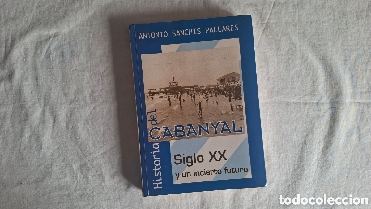 Libros de segunda mano: HISTORIA DEL CABANYAL. ANTONIO SANCHIS PALLARES