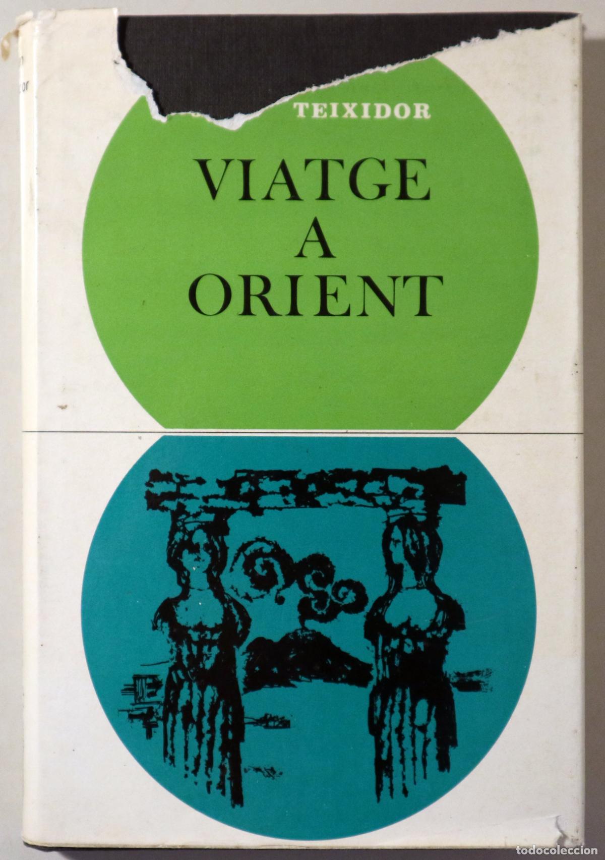 Livres d'occasion: TEIXIDOR, Joan - VIATGE A ORIENT - Barcelona 1969 - 1a edici&oacute;