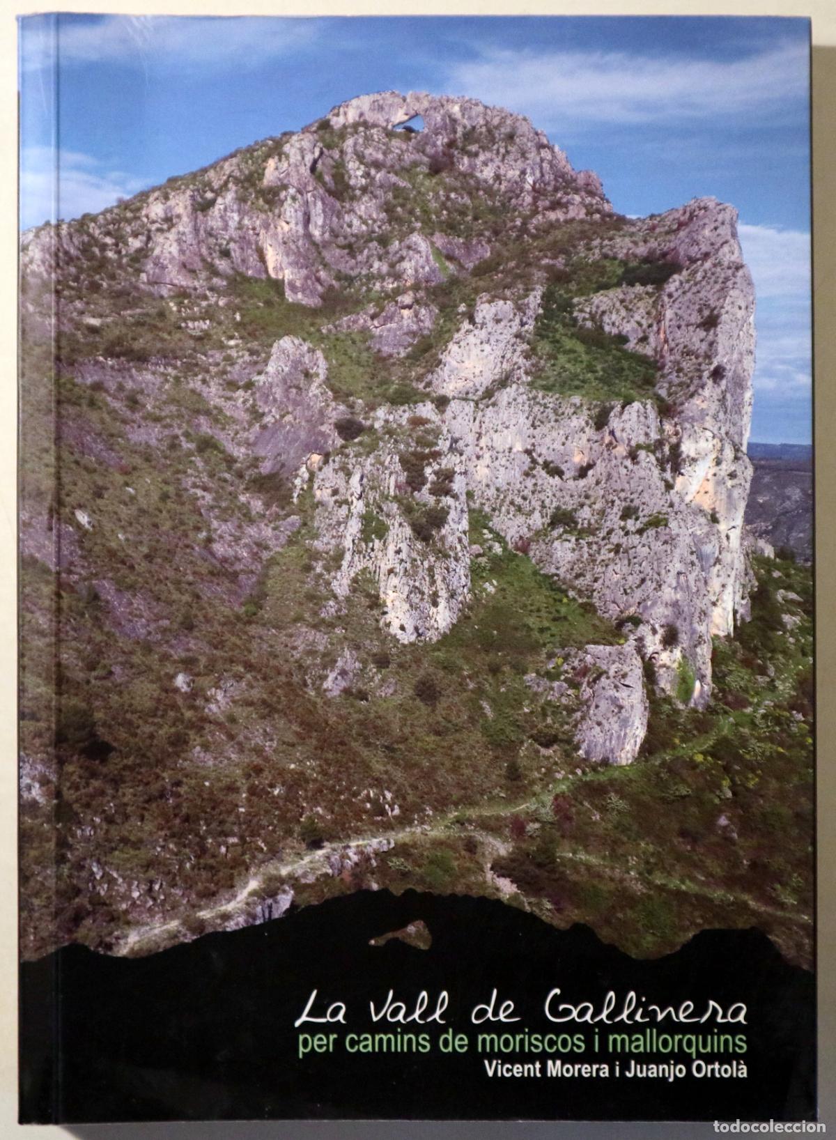Libri di seconda mano: MORERA, Vicent - ORTOL&Agrave;, Juanjo - LA VALL DE GALLINERA per camins de moriscos i mallorquins - Vall d