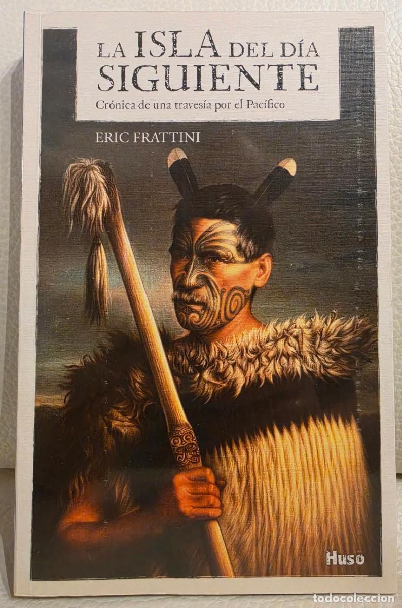 Libros de segunda mano: LA ISLA DEL D&Iacute;A SIGUIENTE, CR&Oacute;NICA DE UNA TRAVES&Iacute;A POR EL PAC&Iacute;FICO - ERIC FRATTINI