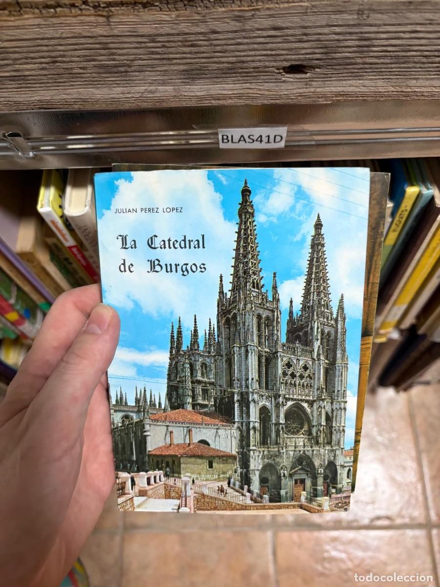 Libros de segunda mano: BLAS41D Juli&aacute;n P&eacute;rez L&oacute;pez La Catedral de Burgos