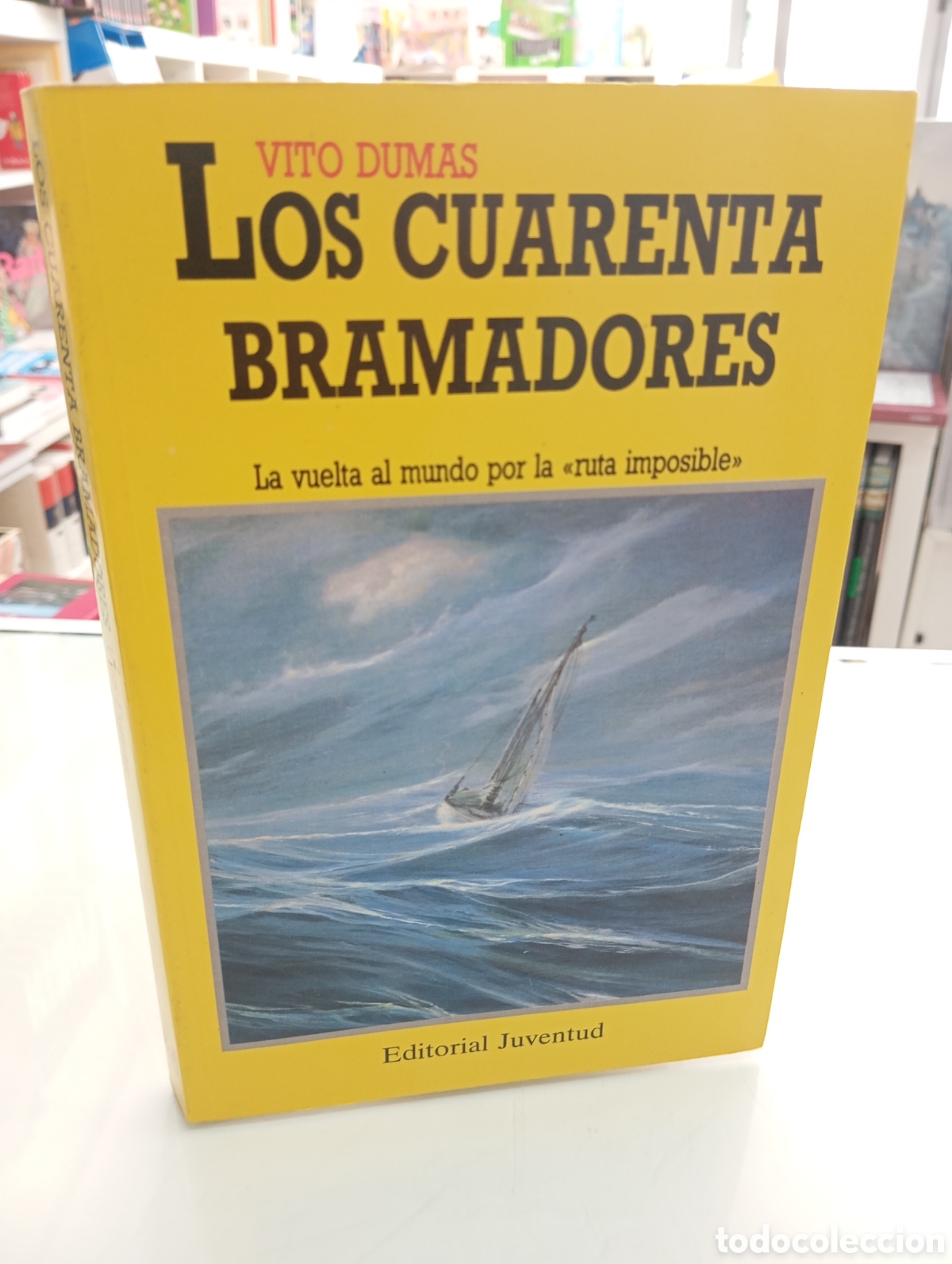 Libros de segunda mano: LOS CUARENTA BRAMADORES VITO DUMAS LA VUELTA AL MUNDO POR LA RUTA IMPOSIBLE JUVENTUD 1991 1&ordf; Edicion