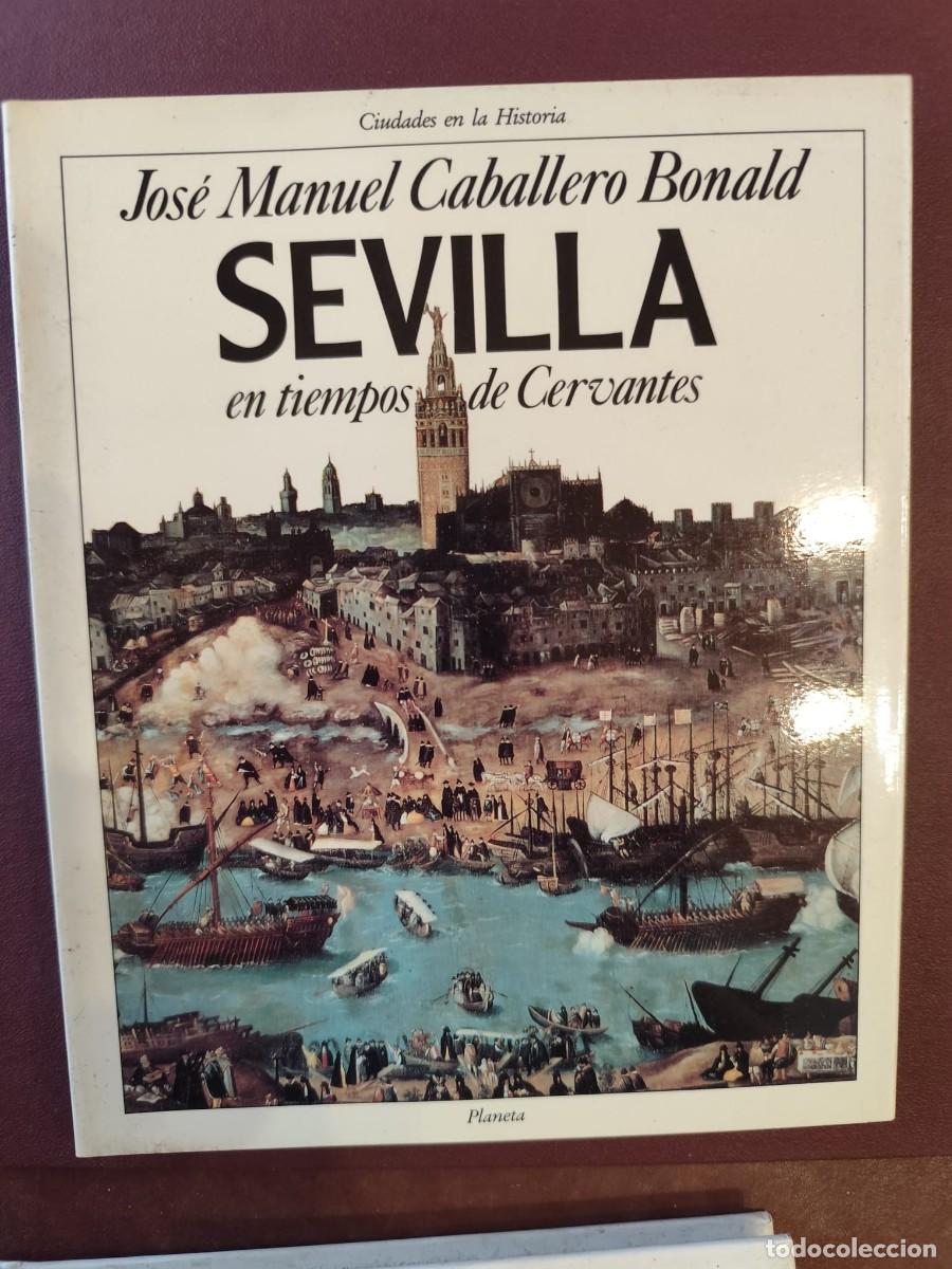 Libros de segunda mano: Jos&eacute; Manuel Caballero Bonald. SEVILLA EN TIEMPOS DE CERVANTES.