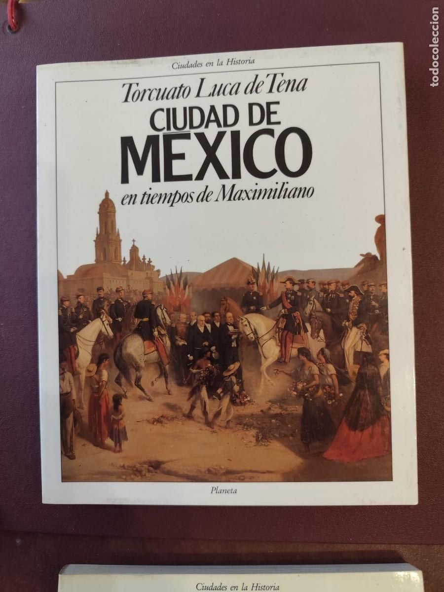 Libros de segunda mano: Torcuato Luca de Tena. Planeta. CIUDAD DE M&Eacute;XICO EN TIEMPOS DE MAXIMILIANO.
