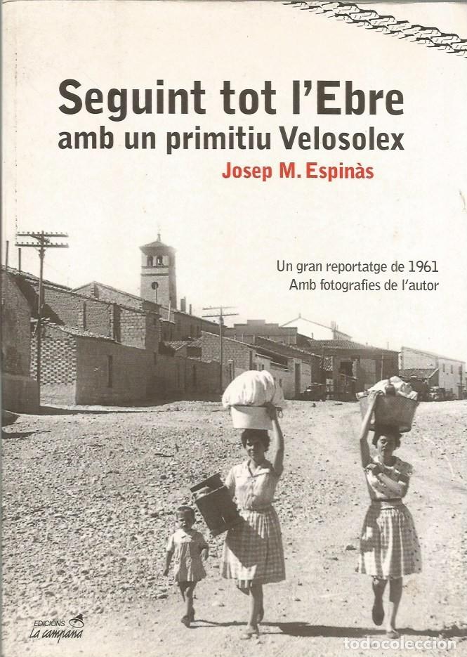 Libros de segunda mano: SEGUINT TOT L'EBRE AMB UN PRIMITIU VELOSOLEX - JOSEP M. ESPIN&Agrave;S