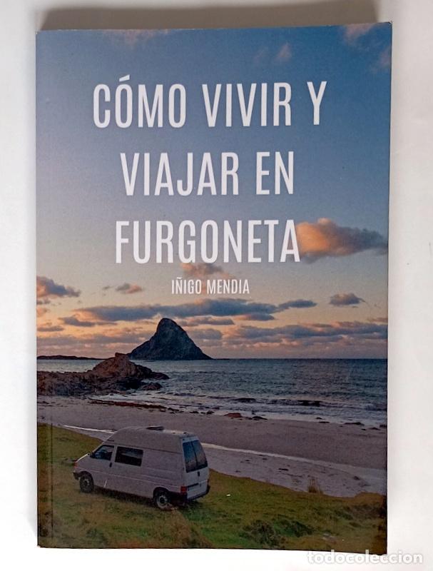 Libros de segunda mano: COMO VIVIR Y VIAJAR EN FURGONETA - I&Ntilde;IGO MENDIA