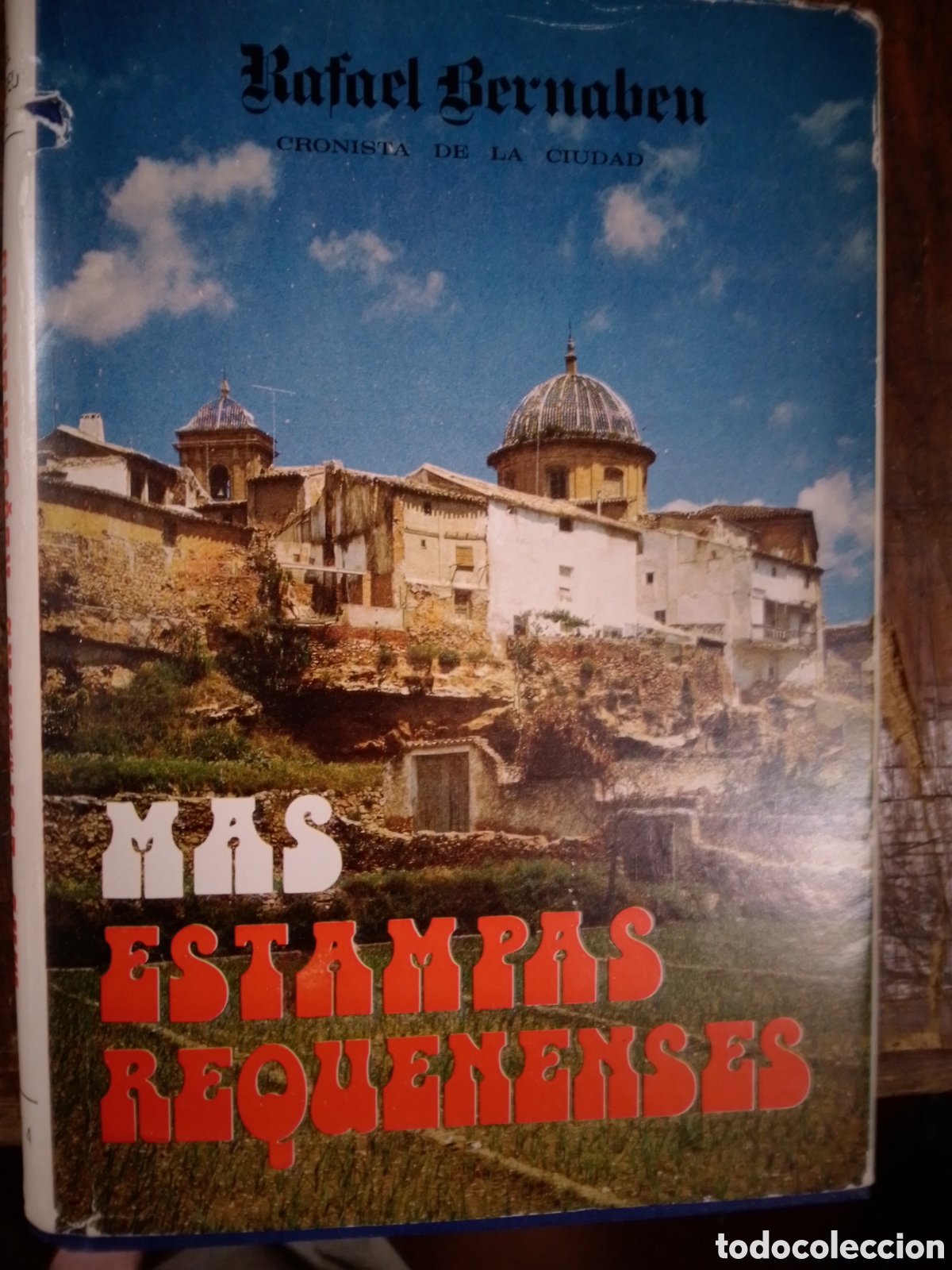 Libros de segunda mano: MAS ESTAMPAS REQUENENSES. BERNABEU, RAFAEL. DEDICADO POR EL AUTOR. ARTES GRAFICAS. REQUENA. 1974