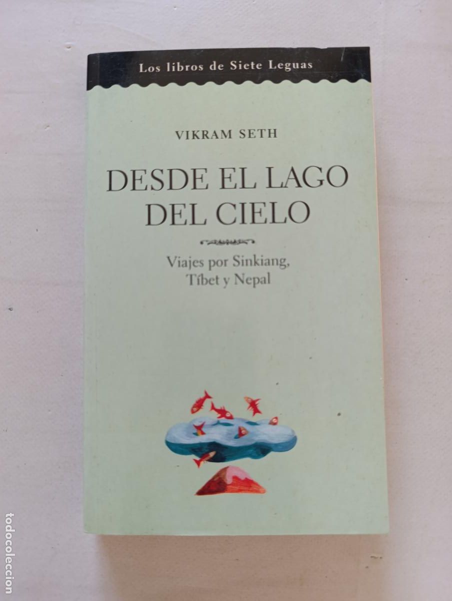 Libros de segunda mano: DESDE EL LAGO DEL CIELO - VIKRAM SETH - VIAJES POR SINKIANG, TIBET Y NEPAL (315)
