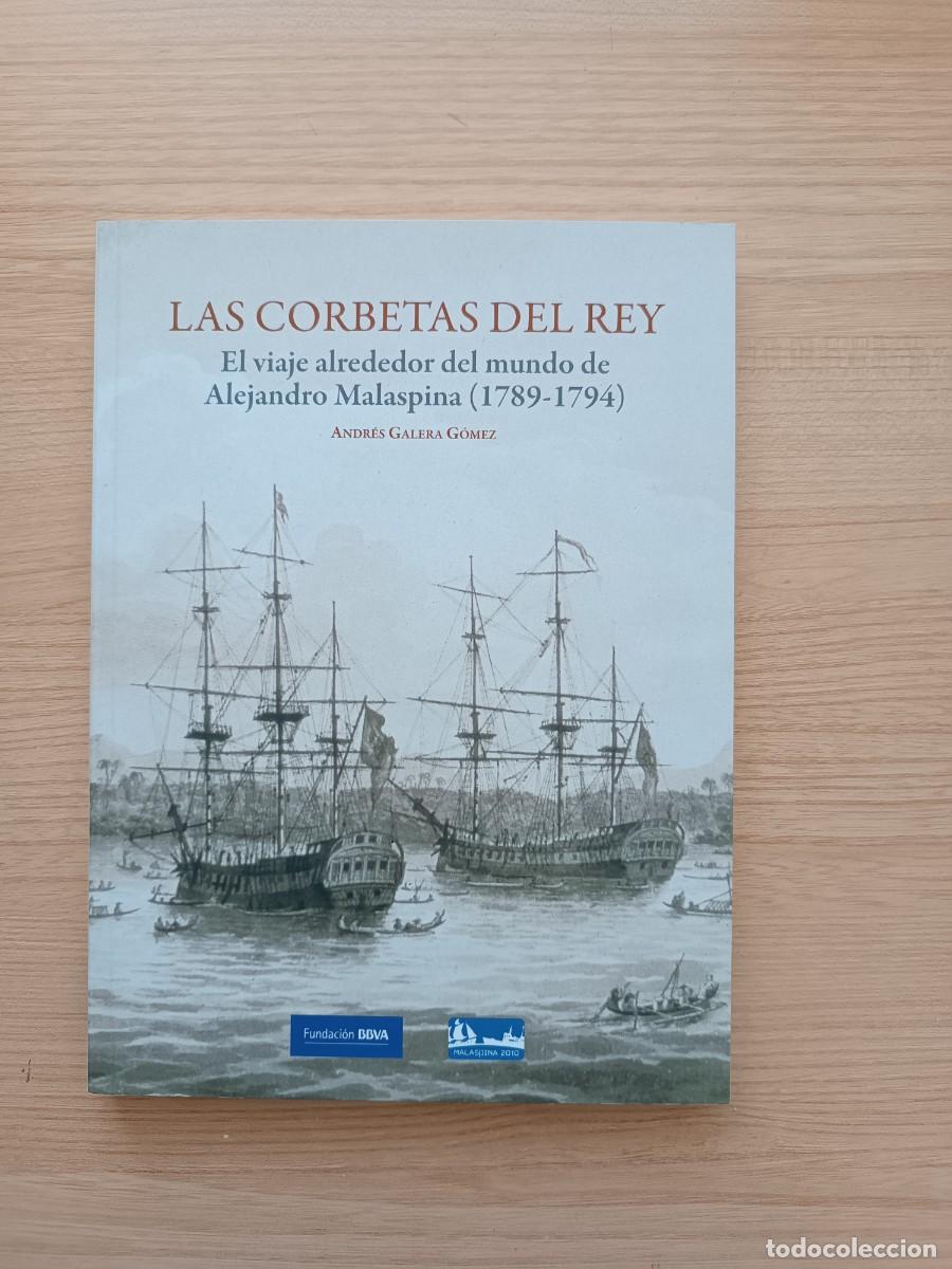 Libri di seconda mano: Las corbetas del rey. El viaje alrededor del mundo de Alejandro Malaspina - Andr&eacute;s Galera G&oacute;mez