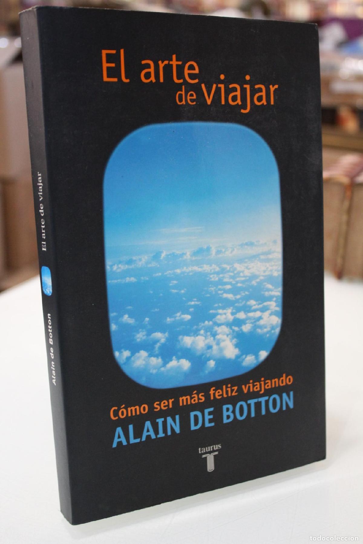 Libros de segunda mano: El arte de viajar. C&oacute;mo ser m&aacute;s feliz viajando. - Alain de Botton