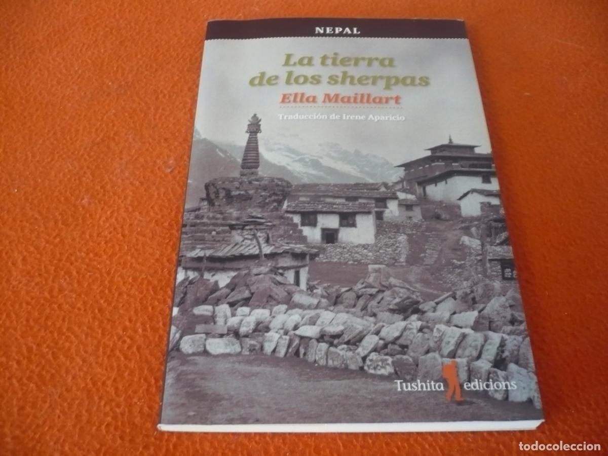 Libros de segunda mano: LA TIERRA DE LOS SHERPAS ( ELLA MAILLART ) NEPAL VIAJE AVENTURA HISTORIA