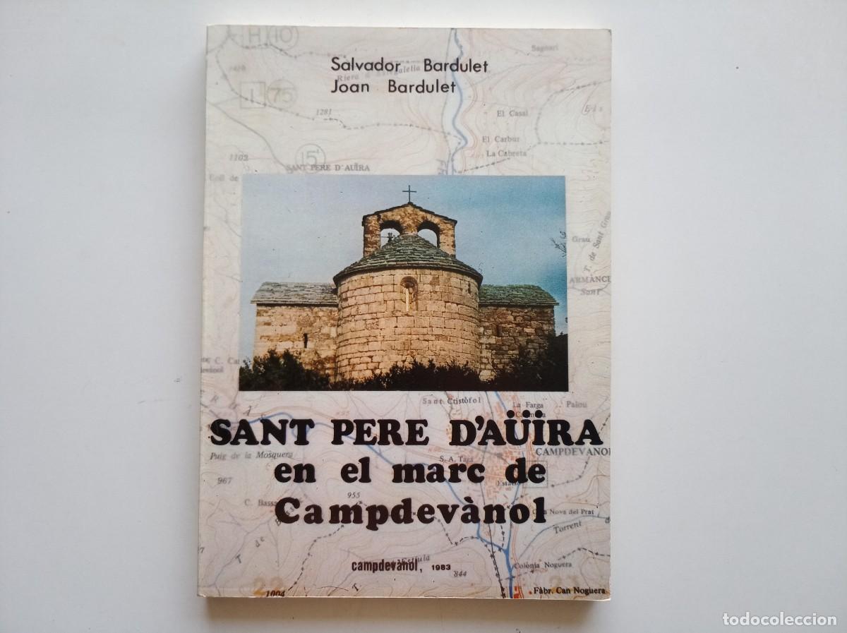 Libros de segunda mano: SALVADOR BARDULET. SANT PERE D &acute;A&Uuml;IRA EN EL MARC DE CMPDEV&Agrave;NOL. 1983. IL.LUSTRAT.