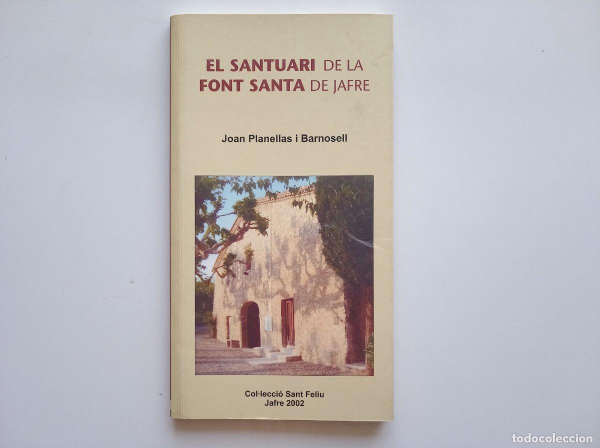 Libros de segunda mano: JOAN PLANELLAS. EL SANTUARI DE LA FONT SANTA DE JAFRE. 2002. MOLT IL.LUSTRAT.
