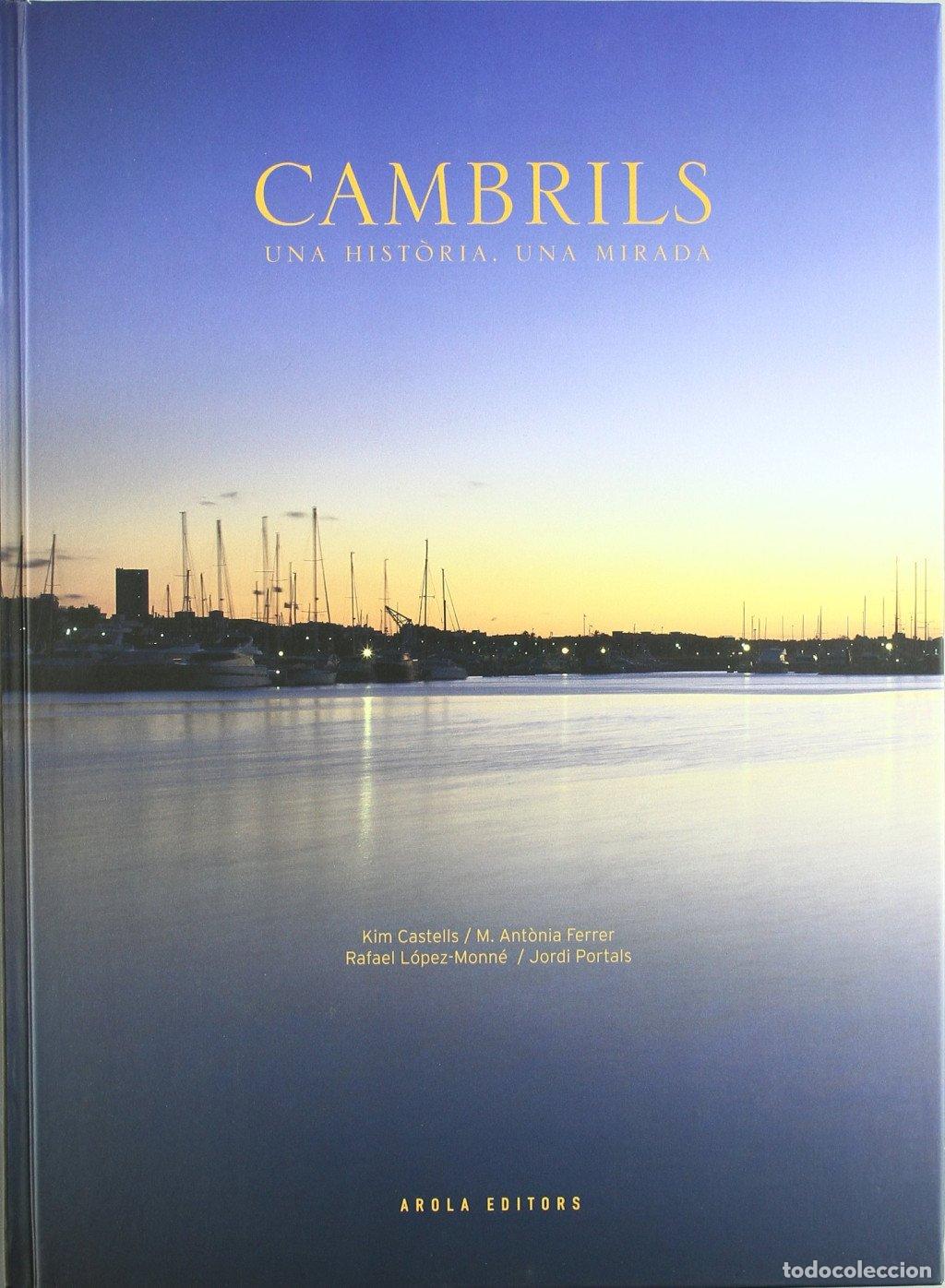 Libros de segunda mano: Cambrils: Una Hist&ograve;ria, Una Mirada - Kim Castells, M. Ant&ograve;nia Ferrer, Rafael L&oacute;pez-Monn&eacute; - Arola Edi