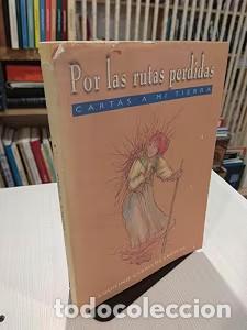 Libros de segunda mano: Por las Rutas Perdidas: Cartas a MI Tierra - Aquilino Ceballos Abascal - Ediciones Tant&iacute;n