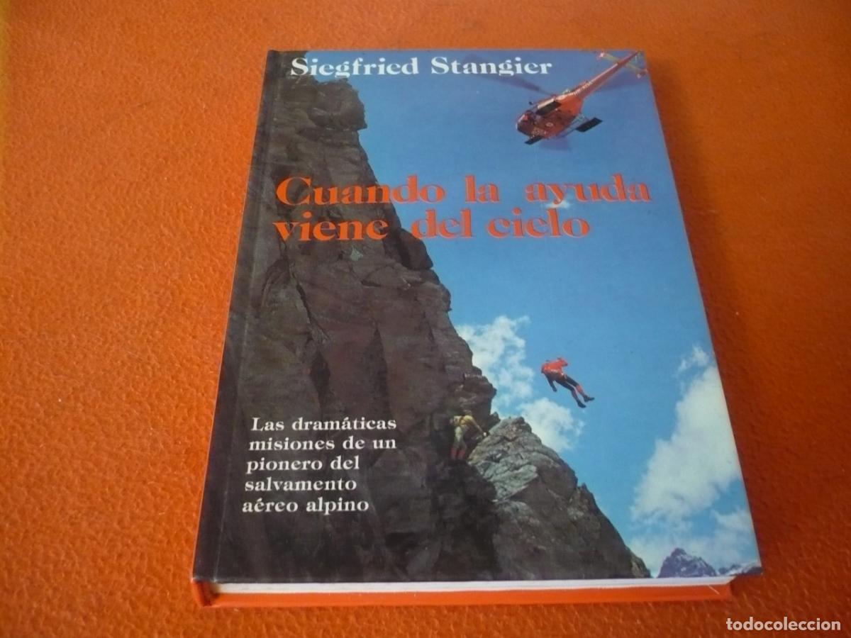Libros de segunda mano: CUANDO LA AYUDA VIENE DEL CIELO ( SIEGFRIED STANGIER ) RESCATE AEREO SALVAMENTO MONTA&Ntilde;A ESCALADA