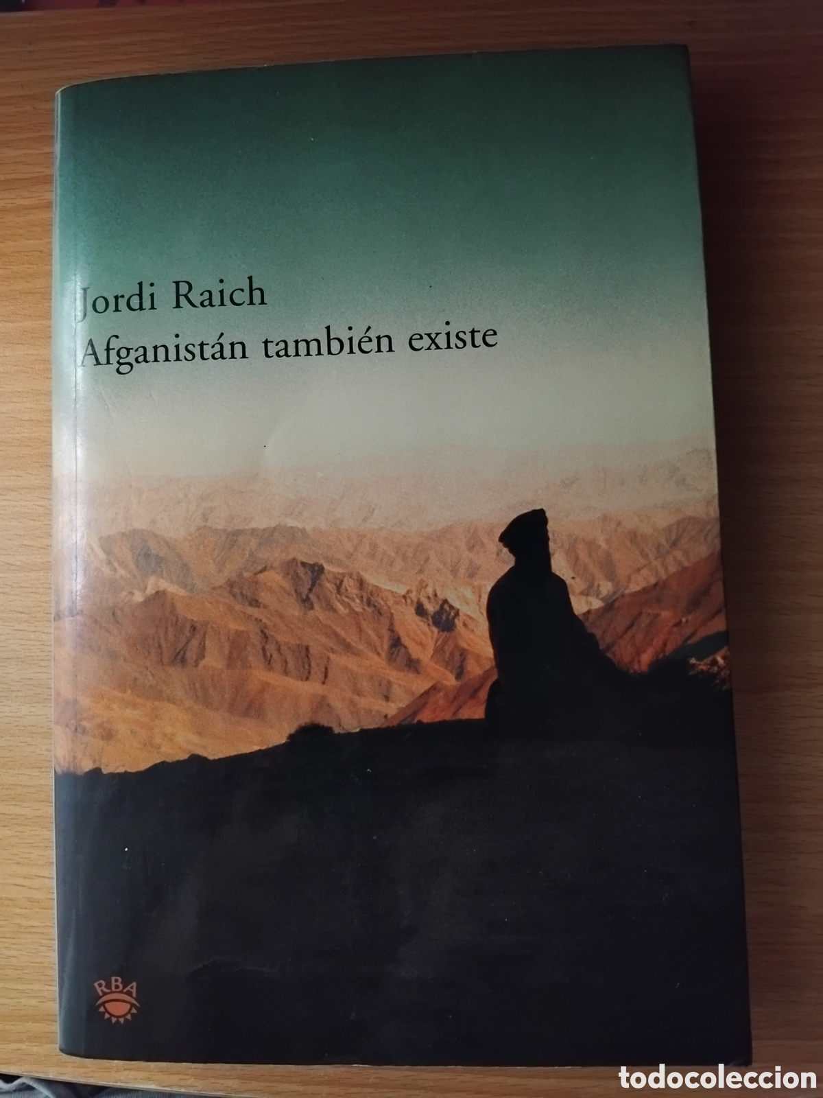 Libros de segunda mano: Afganist&aacute;n tambi&eacute;n existe;Jordi Raich;RBA;2002