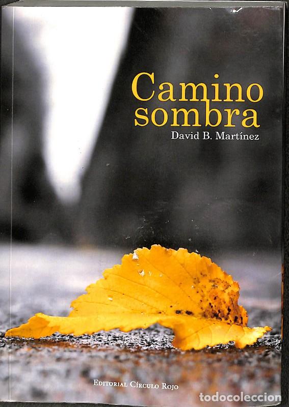 Libros de segunda mano: Camino Sombra - David B. Mart&iacute;nez - Editorial C&iacute;rculo Rojo