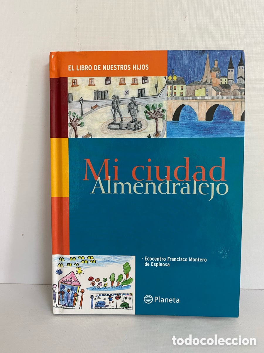 Libri di seconda mano: Mi Ciudad Almendralejo El Libro de Nuestros Hijos // Ecocentro Francisco Montero de Esp. - Planeta