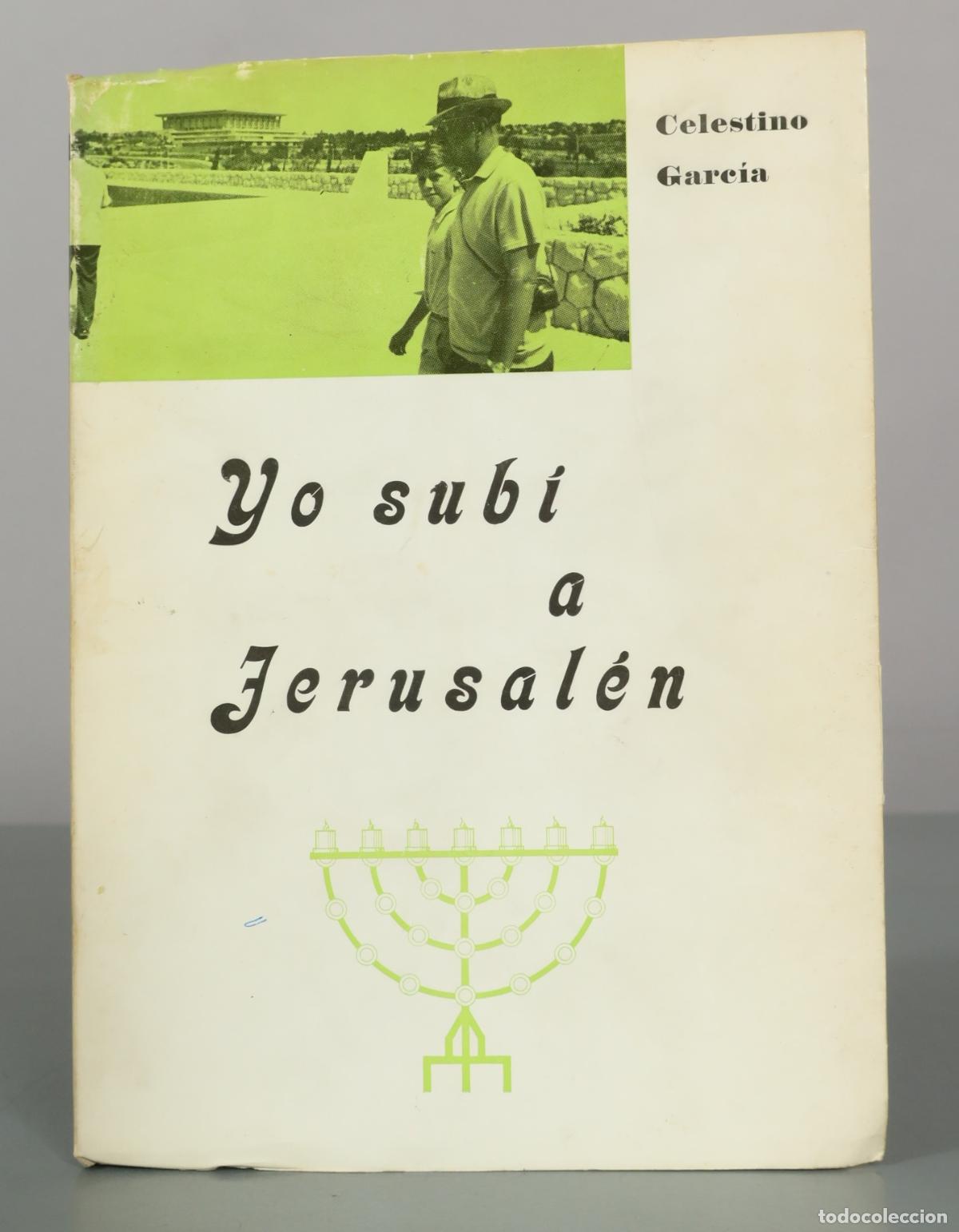 Libros de segunda mano: Yo sub&iacute; a Jerusal&eacute;n - Celestino Garc&iacute;a - Imprenta Biosca DEDICADO AUTOGRAFO AUTOR
