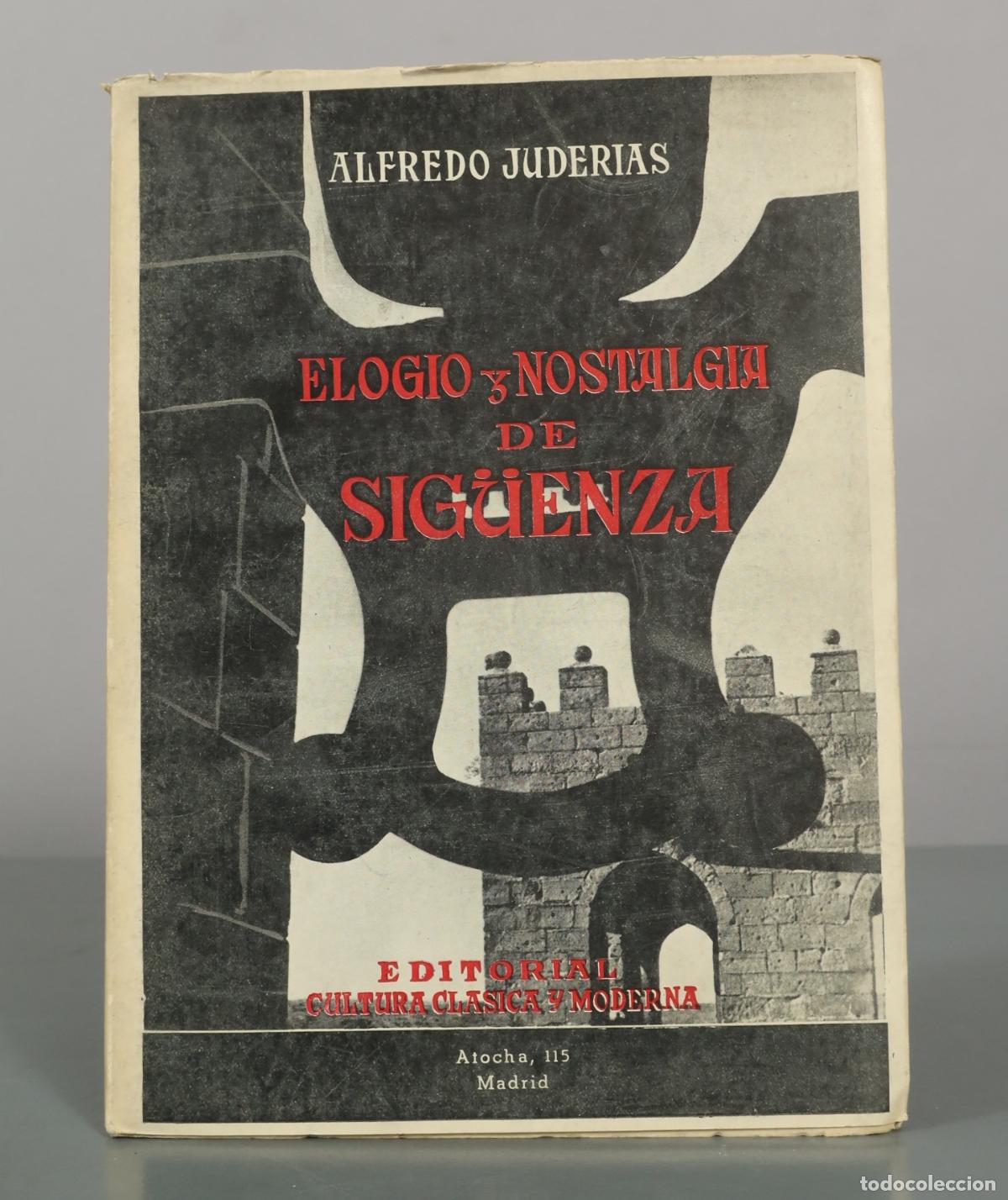 Libros de segunda mano: Elogio y nostalgia de Sig&uuml;enza - Alfredo Juder&iacute;as - Editorial Cultura Cl&aacute;sica y Moderna