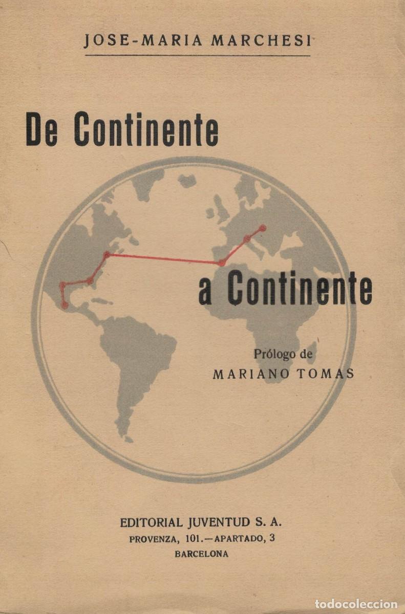 Livres d'occasion: Jos&eacute;-Mar&iacute;a Marchesi, De Continente a Continente / Juventud 1935 Primera 1&ordf; edici&oacute;n