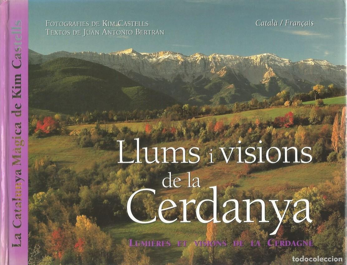 Libros de segunda mano: LLUMS I VISIONS DE LA CERDANYA - ANTONIO BERTRAN Fotografies KIM CASTELL Catal&agrave;/Fran&ccedil;ais