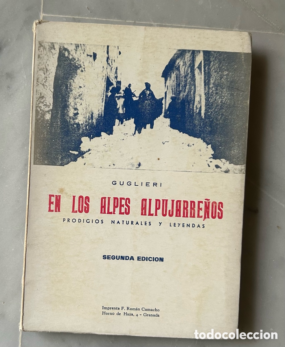 Libros de segunda mano: EN LOS ALPES ALPUJARRE&Ntilde;OS . Prodigios naturales y leyendas&rdquo;. Jos&eacute; Guglieri. 2&ordf; Edici&oacute;n. 1953