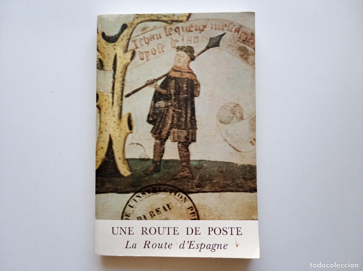 Libri di seconda mano: UNE ROUTE DE POSTE. LA ROUTE D &acute;ESPAGNE. 1977. CORREOS FRANCIA ESPA&Ntilde;A. ILUSTRADO. GRAN MAPA.